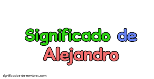 Significado De Alejandro Or Gen Santoral Y Etimolog A